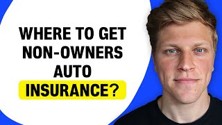 Where Can I Get Non-Owners Auto Insurance?