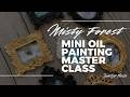 Misty Forest Miniature Oil Painting Masterclass