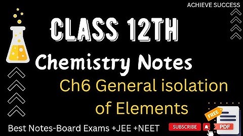 General principles and processes of isolation of elements class 12 notes.