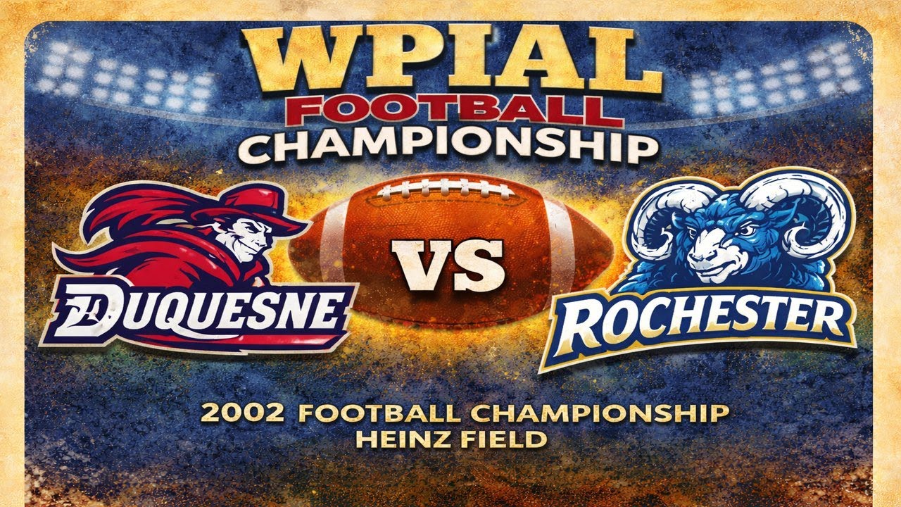 2002 WPIAL Championship | A Game That Defined an Era” Duquesne vs. Rochester