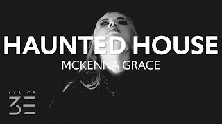 Video thumbnail of "Mckenna Grace - Haunted House (Lyrics)"