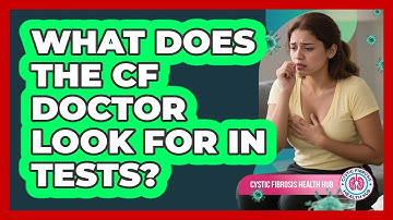 What Does The CF Doctor Look For In Tests?