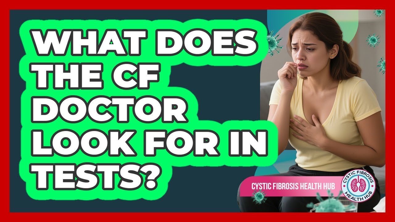 What Does The CF Doctor Look For In Tests?