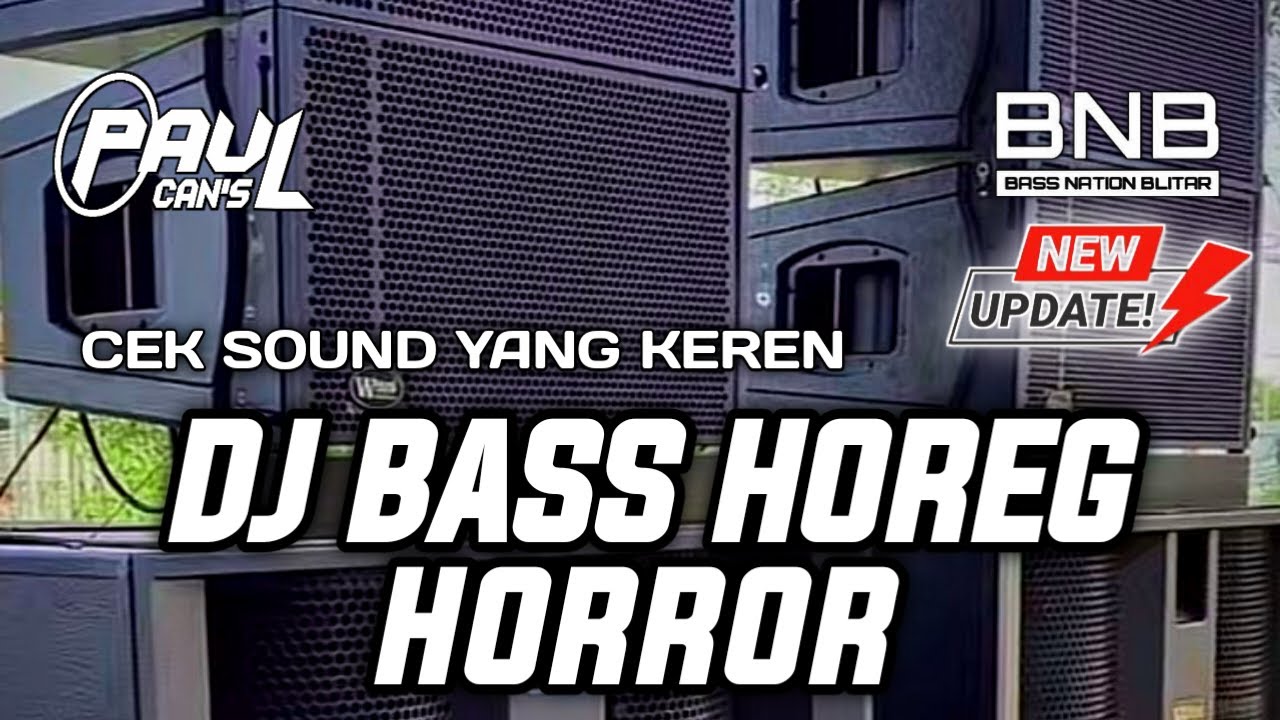 DJ BASS HOREG HORROR BIKIN CHECK SOUND KALIAN KEREN PAUL CANS