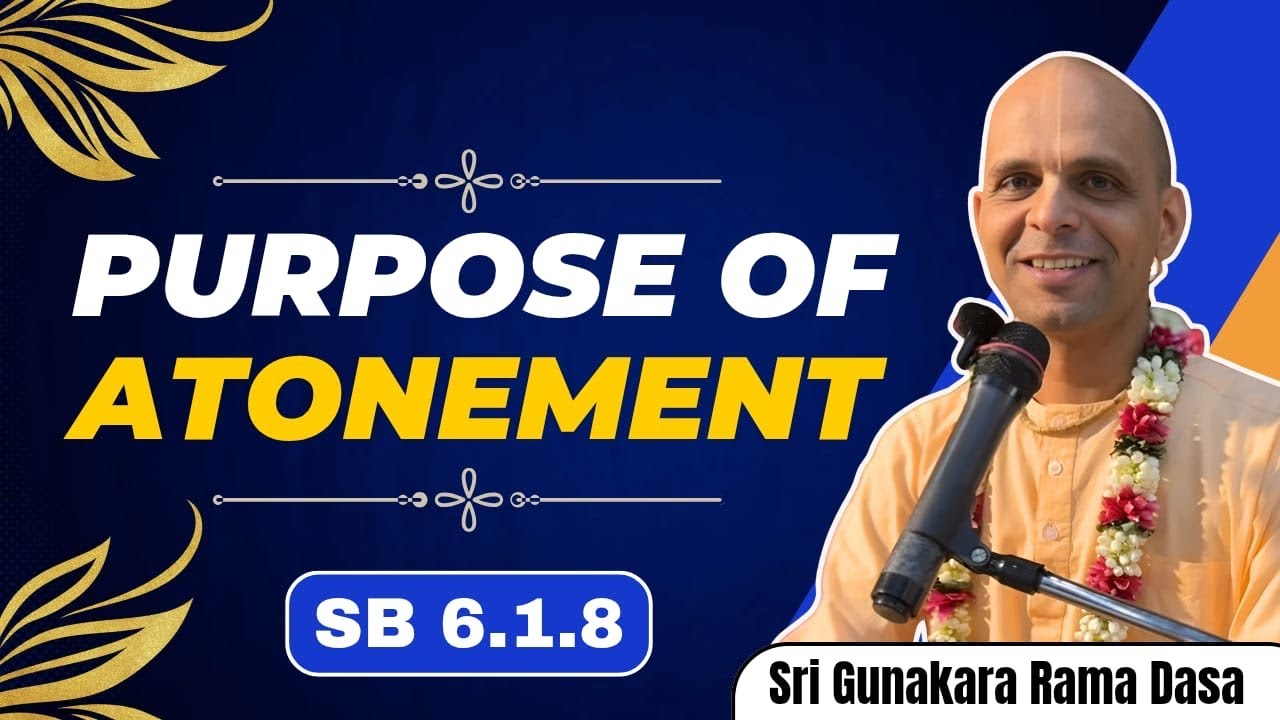 Purpose of Atonement | SB 6.1.8 | Sri Gunakara Rama Dasa