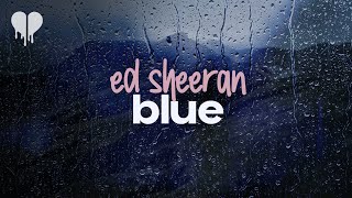 ed sheeran - blue (lyrics)