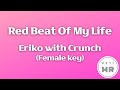 Red Beat Of My Life - Eriko with Crunch (여자키Cm/-3) 여기MR / Karaoke / Music / 노래방