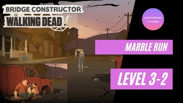 Bridge Constructor: The Walking Dead - Chapter 3 - Level 3-2 (Marble Run) Walkthrough Gameplay