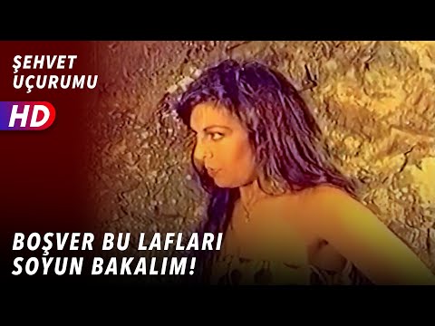 Boşver Bu Lafları Soyun Bakalım! | Şehvet Uçurumu