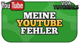 Diese 5 Großen Youtube Fehler Habe Ich Gemacht Voatutorials