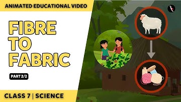 Fibre To Fabric | NCERT Class 7 Science Chapter 3 | Part 2/2 | English Explanation | Class 7
