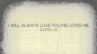 Gizelle - I Will Aways Love You/He Loves Me (Cover Song)