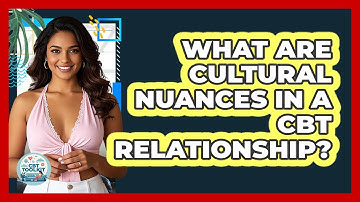 What Are Cultural Nuances In A CBT Relationship? - CBT Toolkit