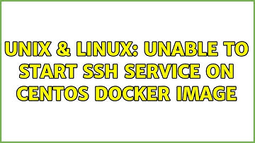 Unix & Linux: Unable to start ssh service on Centos Docker image