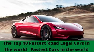 The Top 10 Fastest Road Legal Cars in the world   Fastest Cars in the world