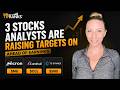 Wall Street Is Raising Price Targets on These 3 Stocks Before Earnings!