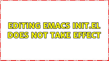 Editing emacs init.el does not take effect