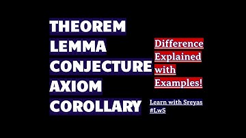 Theorem, Lemma, Corollary, Axiom and Conjecture. Are they Same? | Discrete Mathematics