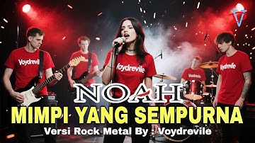 NOAH - Mimpi Yang Sempurna | Versi Rock Metal Cover by Voy Drevile