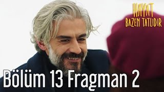 Hayat Bazen Tatlıdır 13. Bölüm 2. Fragman