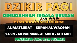 Dzikir Pagi Pembuka Rezeki Dan Surah AlWaqiah,Yasin,Arrahman,Almulk,Alkahf| ZIKIR Doa Pembuka Rezeki