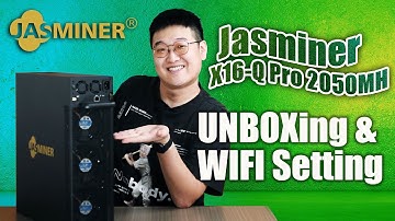 Jasminer X16-Q Pro 2050MH UNBOXing & WIFI Setting