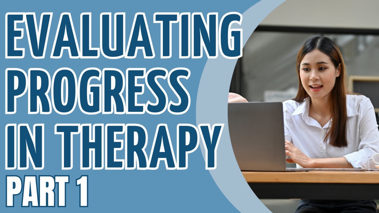 Evaluating Progress in Couple and Family Therapy | Part 1