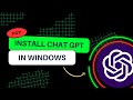 Install Chat Gpt In Windows | By H4Ck3R