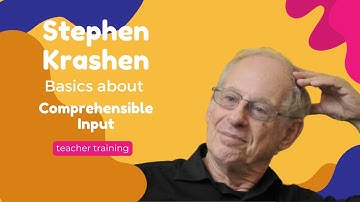 Stephen Krashen: Basics about Comprehensible Input