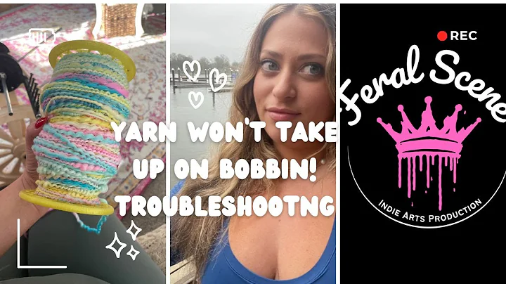 Yarn won't take up on bobbin- yarn spinning tips