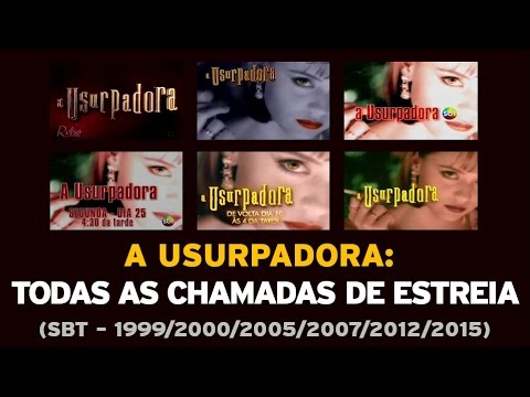 A Usurpadora | Todas as chamadas de estreia (SBT-1999/2000/2005/2007/2012/2015)