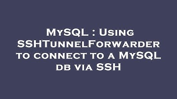 MySQL : Using SSHTunnelForwarder to connect to a MySQL db via SSH