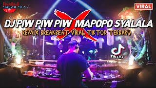 DJ PIW PIW PIW X MAPOPO SYALALA !! REMIX BREAKBEAT VIRAL TIKTOK FULLBASS DI TAHUN 2023