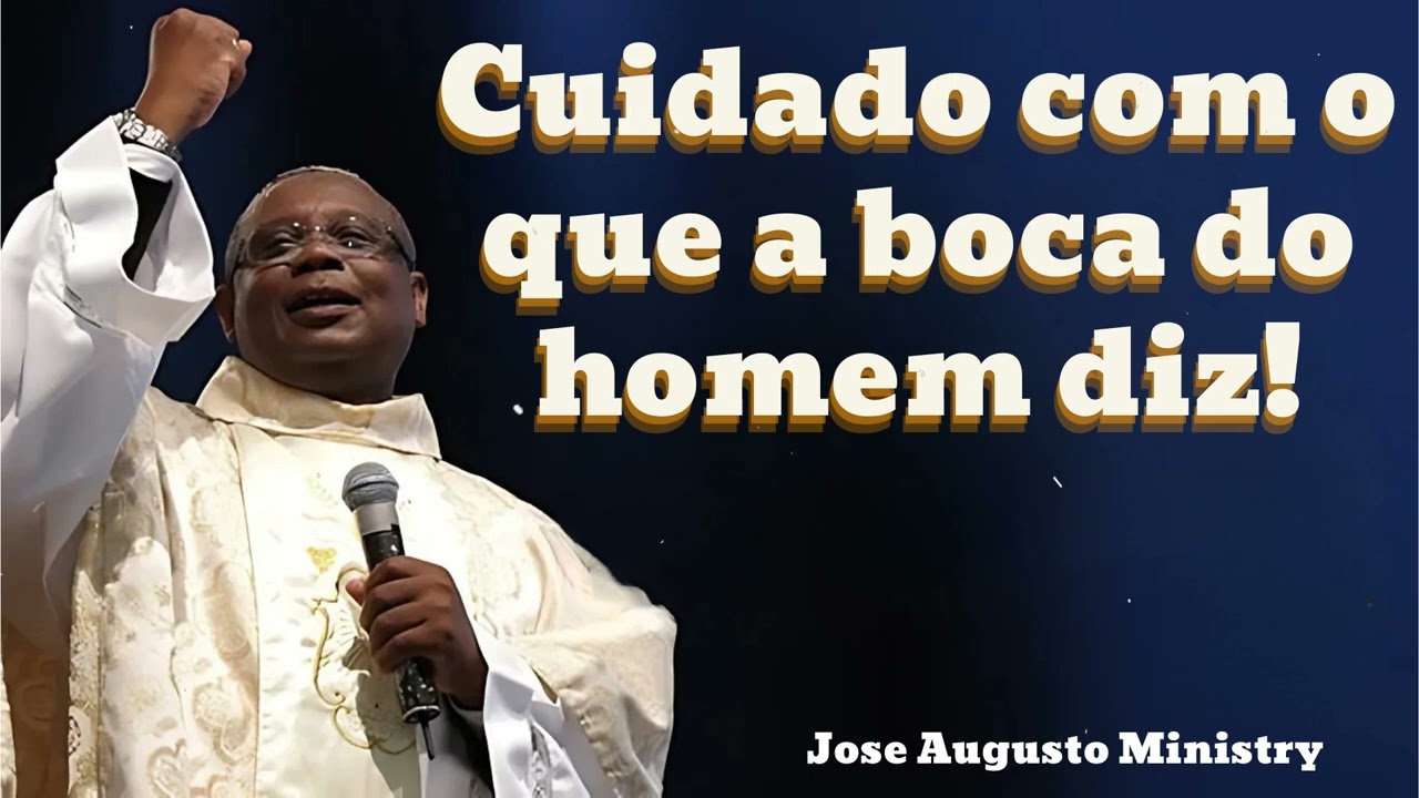 Cuidado com o que a boca do homem diz! || Joséaugusto