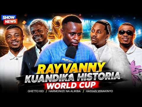 SHOW NEWS : RAYVANNY KUANDIKA HISTORIA WORLD CUP, GHETTO KIDS, HARMONIZE NA ALIKIBA, HASSAN MWAKINYO