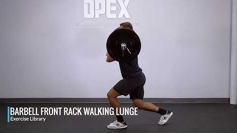 Barbell Front Rack Walking Lunge - OPEX Exercise Library