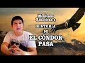 LA HISTORIA DEL CÓNDOR PASA | Mexicano reacciona