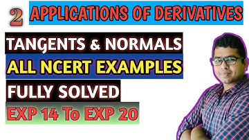Application of Derivatives Class 12 | Tangents and Normals | All NCERT Examples | Fully Solved