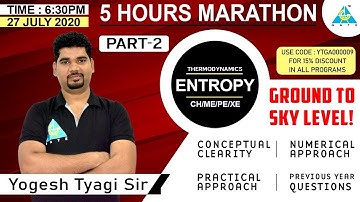 5 Hours Marathon | Entropy | Part 2 | Thermodynamics | by Yogesh Tyagi Sir | CH/ME/PE/XE