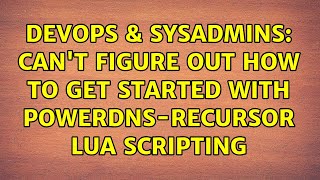 DevOps & SysAdmins: Can't figure out how to get started with powerdns-recursor lua scripting Content