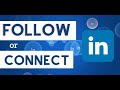 Should you Follow or Connect on LinkedIn | Your Linkedin Network