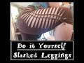 How to: Slashed leggings