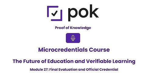Module 27: Final Evaluation and Official Credential