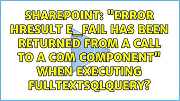 "Error HRESULT E_FAIL has been returned from a call to a COM component" when executing...