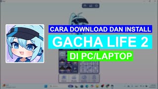 Cara Download Dan Install Gacha Life 2 Di PC/Laptop screenshot 3