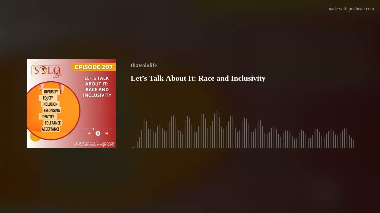 Let’s Talk About It: Race and Inclusivity Let’s Talk About It: Race and Inclusivity