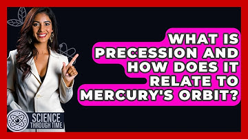 What Is Precession And How Does It Relate To Mercury