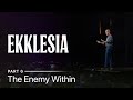 Ekklesia part 6 the enemy within  andy stanley