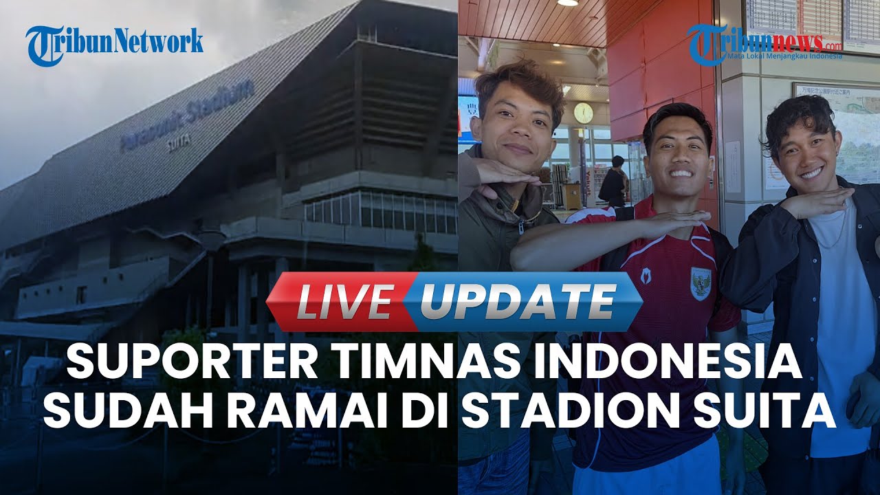 🔴LIVE UPDATE | Suporter Garuda Jepang Bakal Tampilkan Koreografi dan Tifo di Stadion Suita