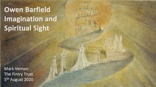 Owen Barfield: Imagination and Spiritual Sight, Pt 3